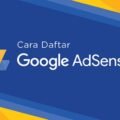Cara Daftar Google AdSense Terbaru untuk Pemula Indonesia